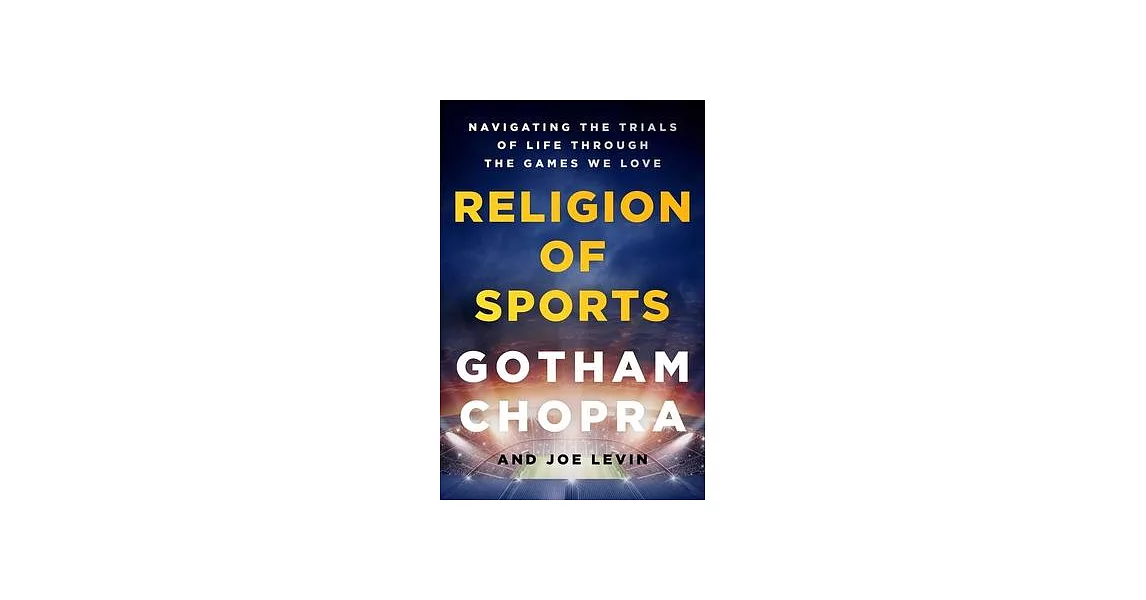 The Religion of Sports: Navigating the Trials of Life Through the Games We Love | 拾書所
