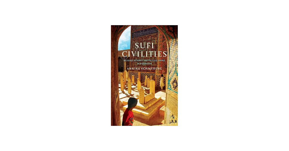 Sufi Civilities: Religious Authority and Political Change in Afghanistan | 拾書所