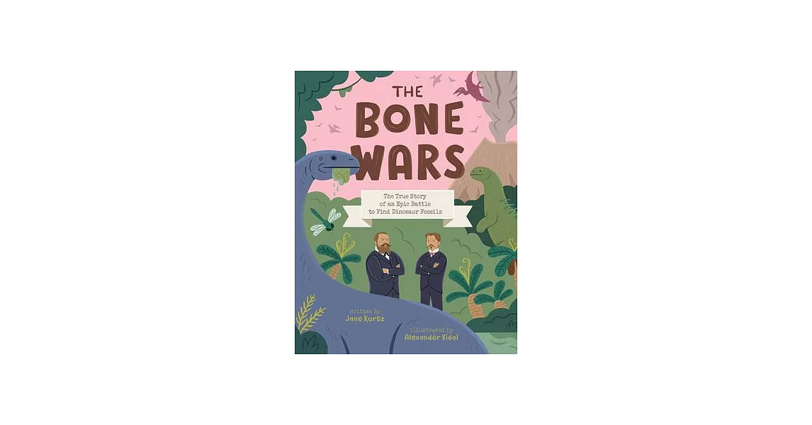 The Bone Wars: The True Story of an Epic Battle to Find Dinosaur Fossils | 拾書所