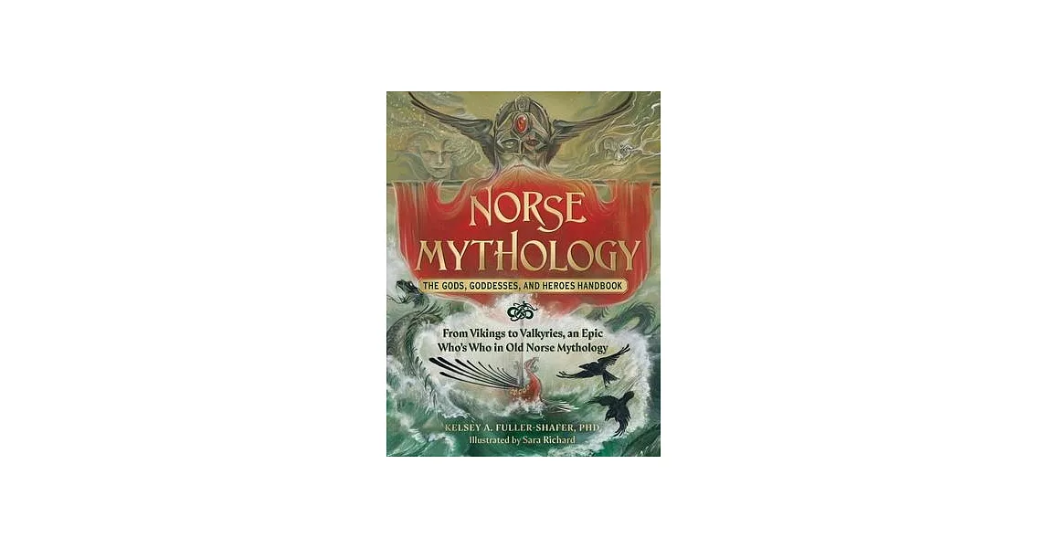 Norse Mythology: The Gods, Goddesses, and Heroes Handbook: From Vikings to Valkyries, an Epic Who’s Who in Old Norse Mythology | 拾書所