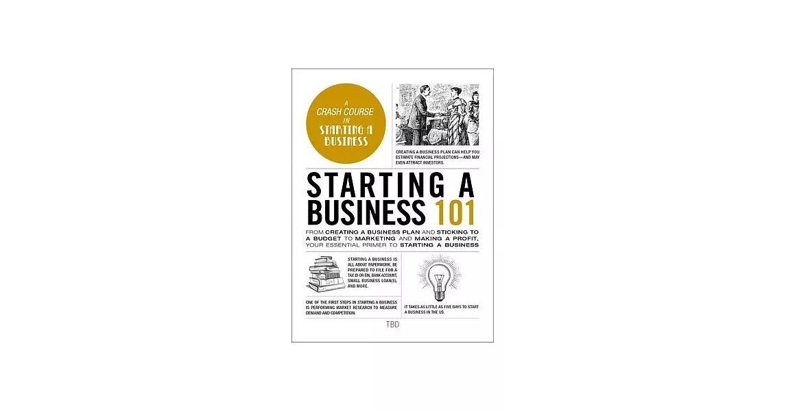 Starting a Business 101: From Creating a Business Plan and Sticking to a Budget to Marketing and Making a Profit, Your Essential Primer to Star | 拾書所