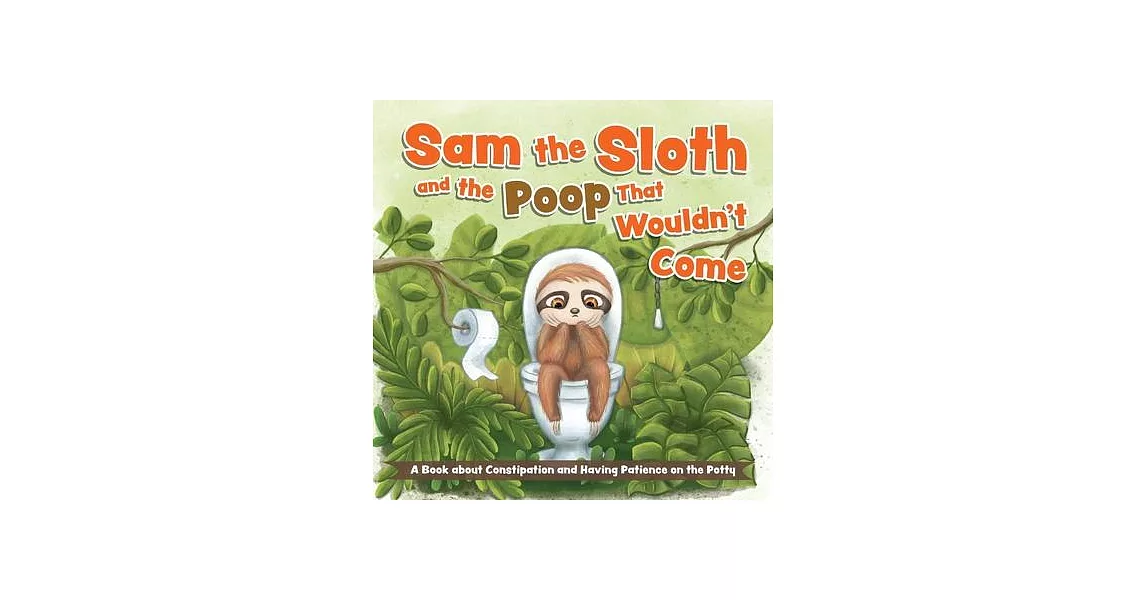 Sam the Sloth and the Poop That Wouldn’t Come | 拾書所