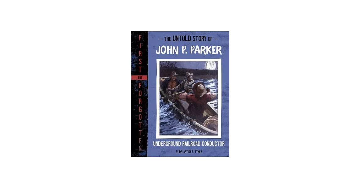 The Untold Story of John P. Parker: Underground Railroad Conductor | 拾書所