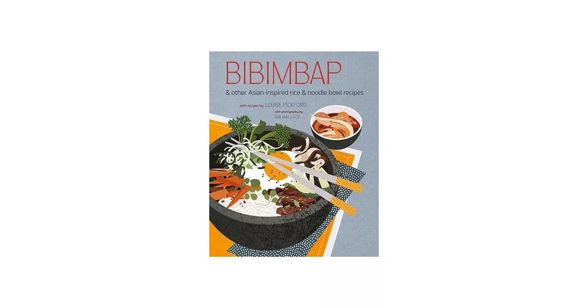 Bibimbap: And Other Asian-Inspired Rice & Noodle Bowl Recipes | 拾書所