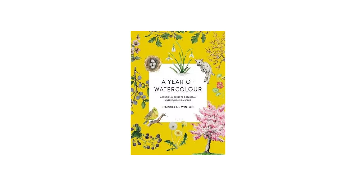 A Year of Watercolour: A Seasonal Guide to Botanical Watercolour Painting | 拾書所