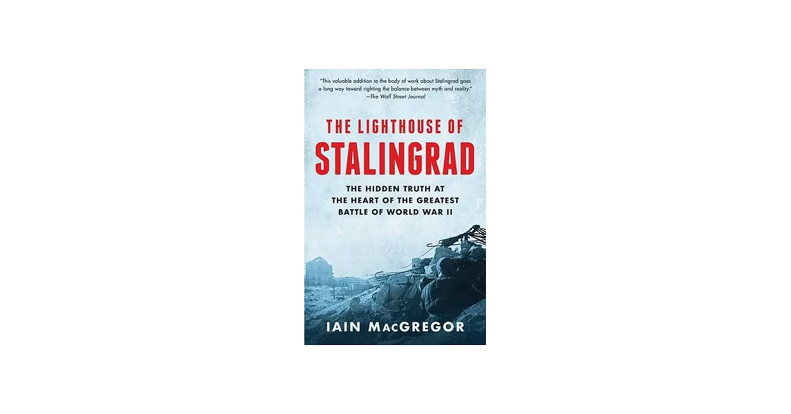 The Lighthouse of Stalingrad: The Hidden Truth at the Heart of the Greatest Battle of World War II | 拾書所