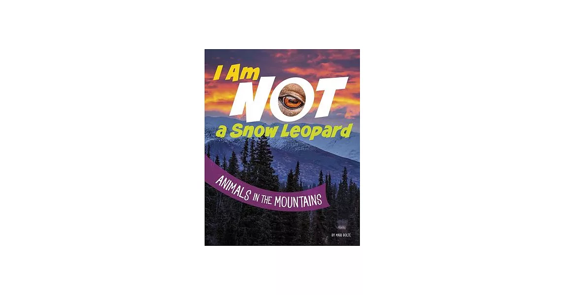 I Am Not a Snow Leopard: Animals in the Mountains | 拾書所