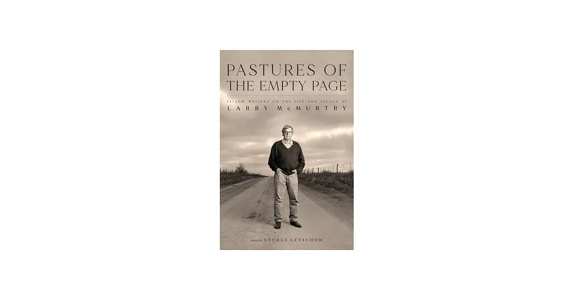 Pastures of the Empty Page: Fellow Writers on the Life and Legacy of Larry McMurtry | 拾書所