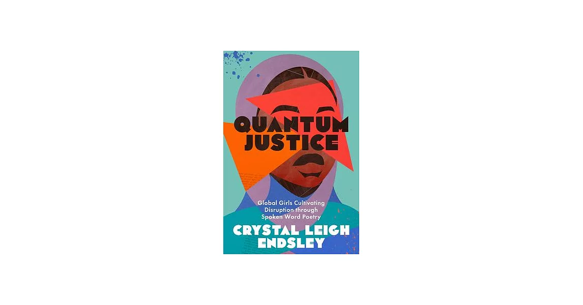 Quantum Justice: Global Girls Cultivating Disruption Through Spoken Word Poetry | 拾書所