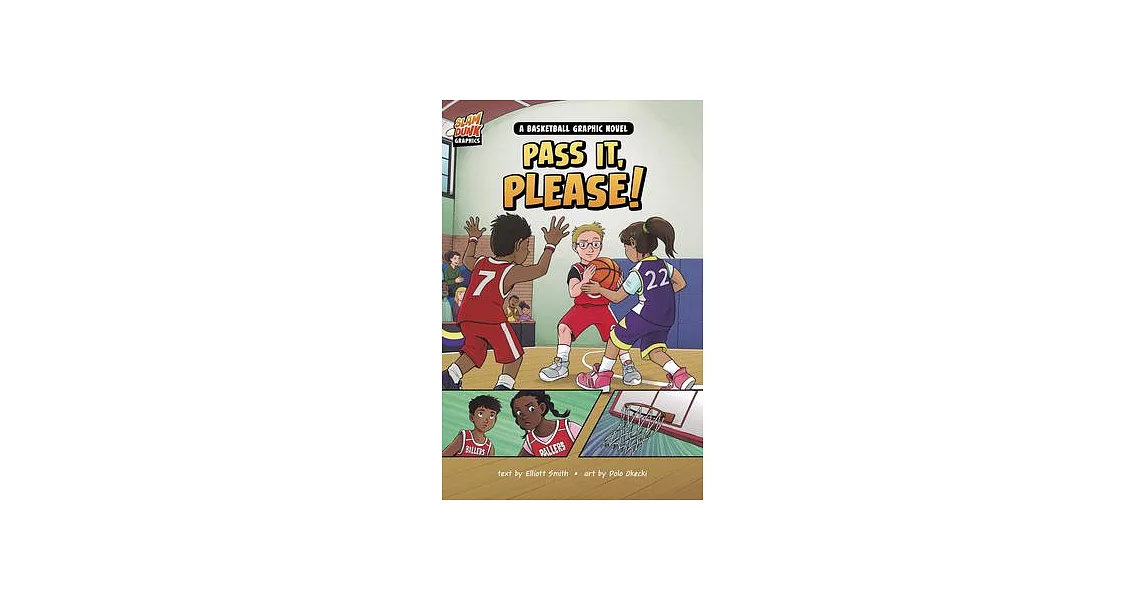 Pass It, Please!: A Basketball Graphic Novel | 拾書所
