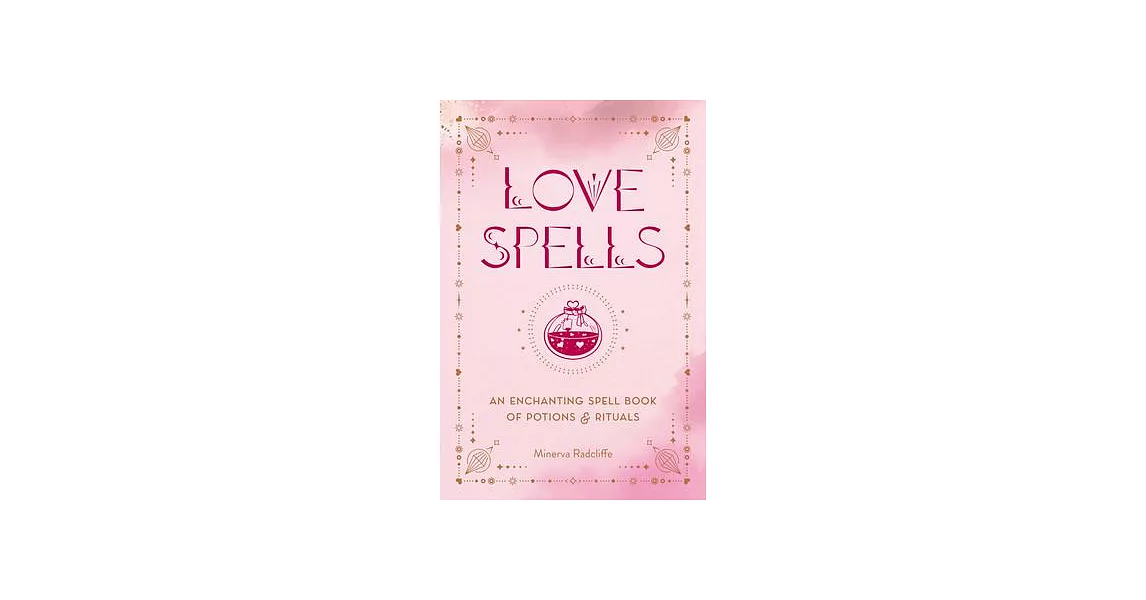 Love Spells: An Enchanting Spell Book of Potions & Rituals | 拾書所