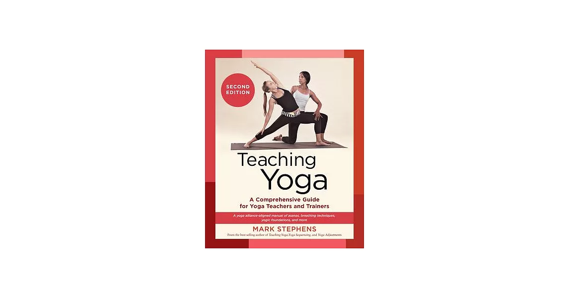 Teaching Yoga, Second Edition: A Comprehensive Guide for Yoga Teachers and Trainersa Yoga Alliance-Aligned Manu Al of Asanas, Breathing Techniques, Y | 拾書所