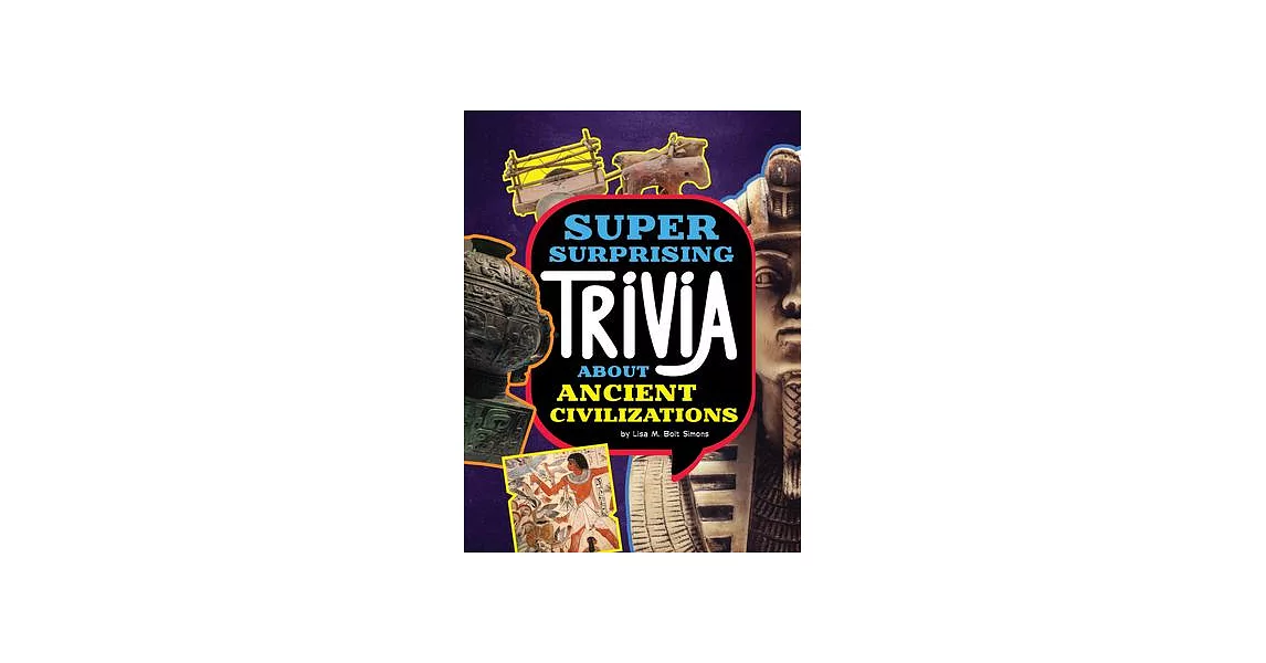 Super Surprising Trivia about Ancient Civilizations | 拾書所