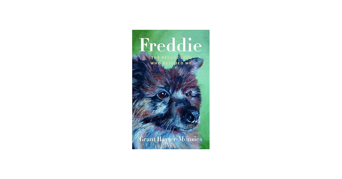 Freddie: The Rescue Dog Who Rescued Me | 拾書所