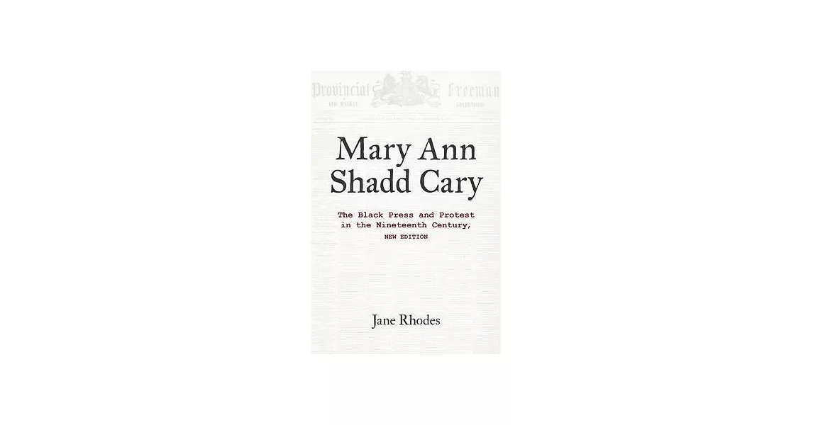 Mary Ann Shadd Cary: The Black Press and Protest in the Nineteenth Century, New Edition | 拾書所