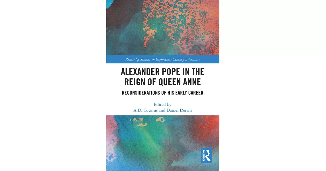 Alexander Pope in the Reign of Queen Anne: Reconsiderations of His Early Career | 拾書所