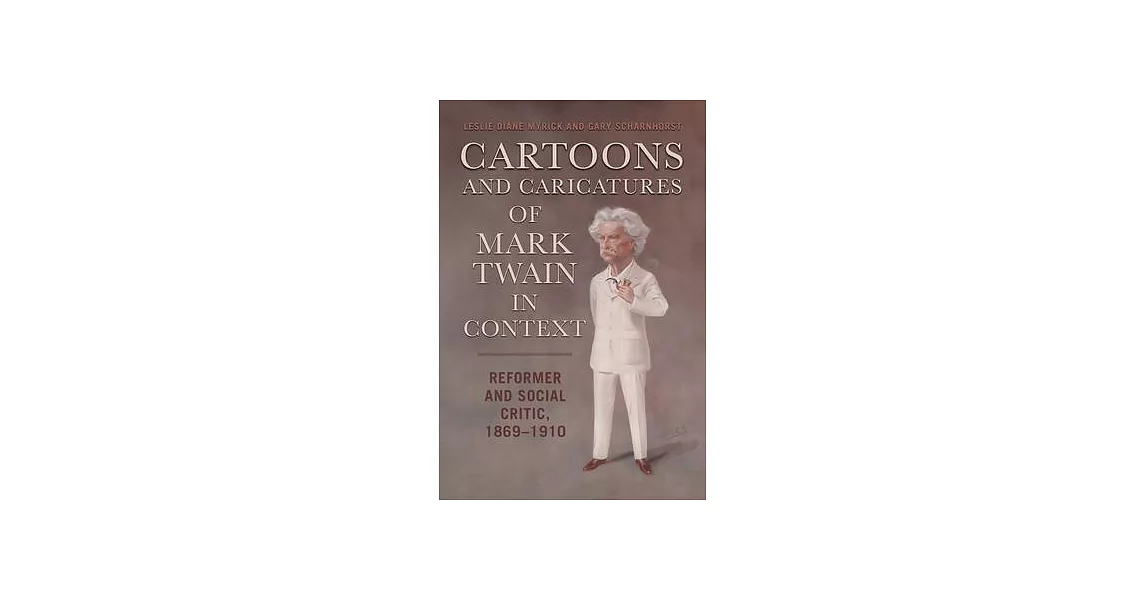 Cartoons and Caricatures of Mark Twain in Context: Reformer and Social Critic, 1869-1910 | 拾書所