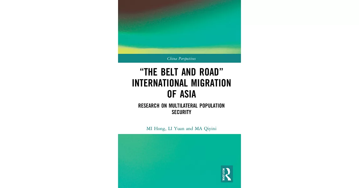 ＂The Belt and Road＂ International Migration of Asia: Research on Multilateral Population Security | 拾書所