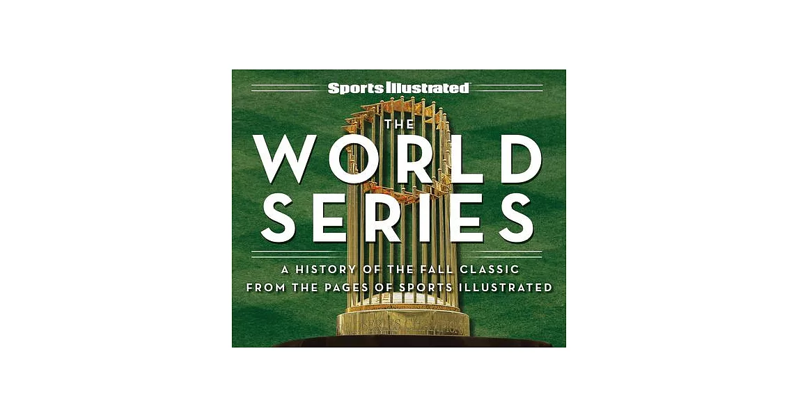 Sports Illustrated the Fall Classic: A History of the World Series | 拾書所