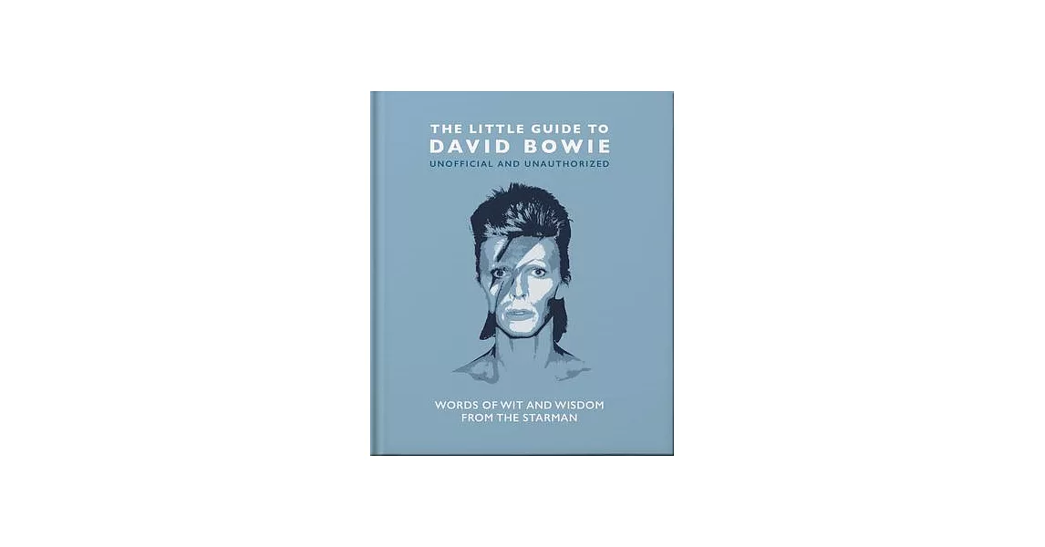 The Little Guide to David Bowie: Words of Wit and Wisdom from the Starman | 拾書所