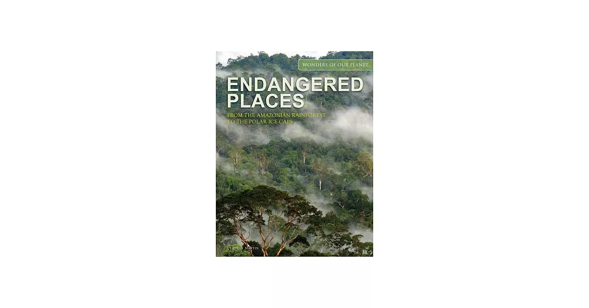 Endangered Places: From the Amazonian Rainforest to the Polar Ice Caps | 拾書所