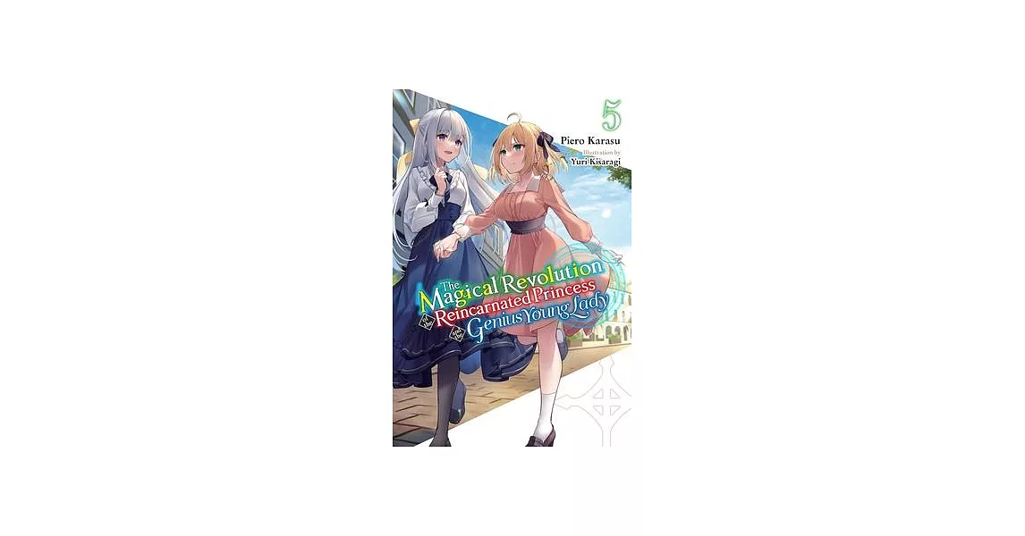The Magical Revolution of the Reincarnated Princess and the Genius Young Lady, Vol. 5 (Novel) | 拾書所