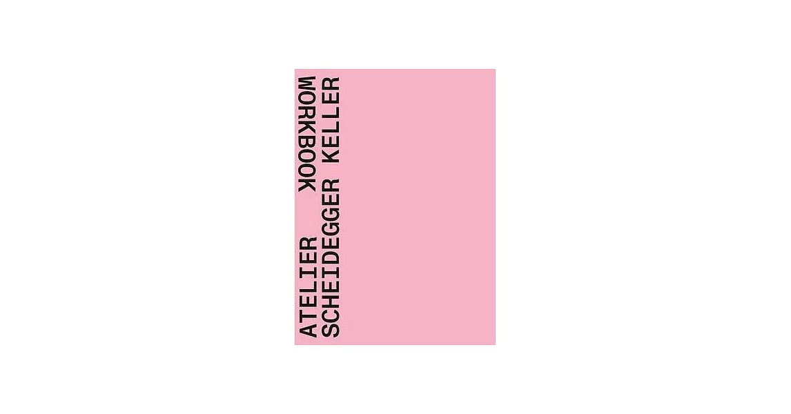 Atelier Scheidegger Keller: Workbook | 拾書所