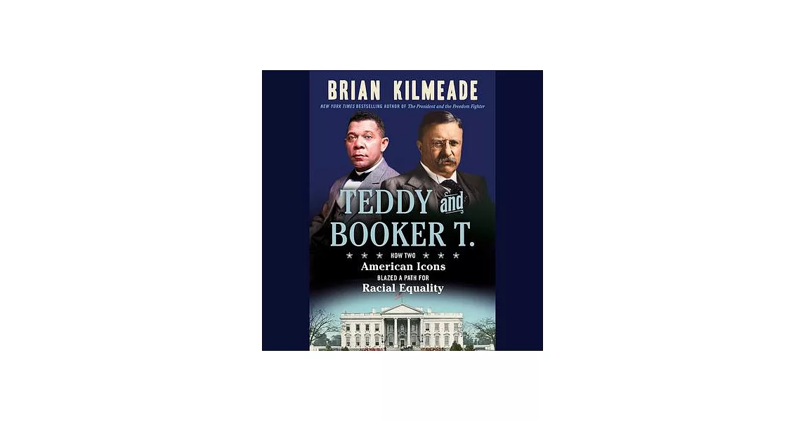 Teddy and Booker T.: How Two American Icons Blazed a Path for Racial Equality | 拾書所