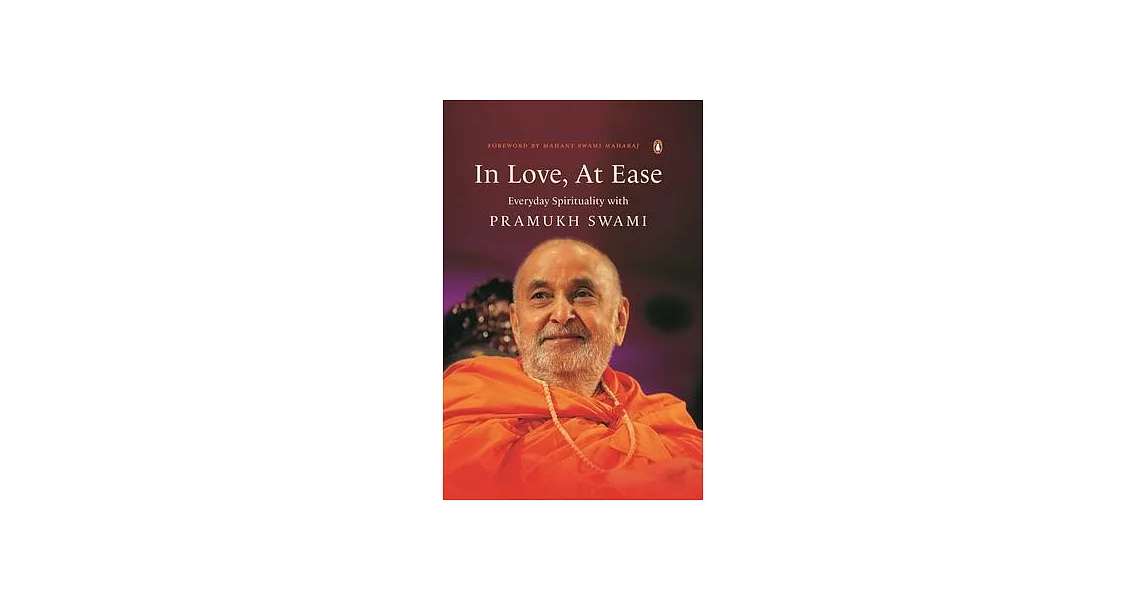 In Love, at Ease: Everyday Spirituality with Pramukh Swami | 拾書所