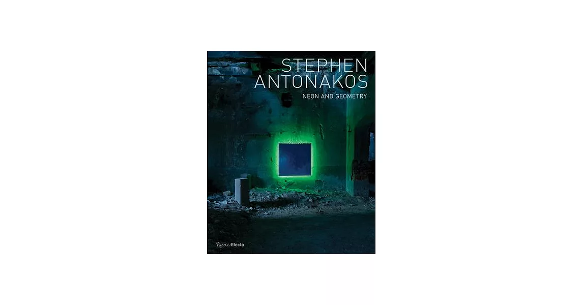 Stephen Antonakos: Neon and Geometry | 拾書所