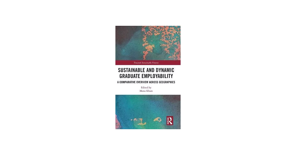 Sustainable and Dynamic Graduate Employability: A Comparative Overview Across Geographies | 拾書所