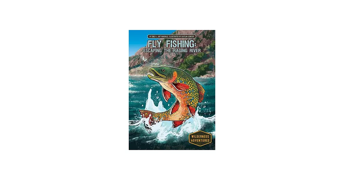 Fly Fishing: Escaping the Raging River: Escaping the Raging River | 拾書所