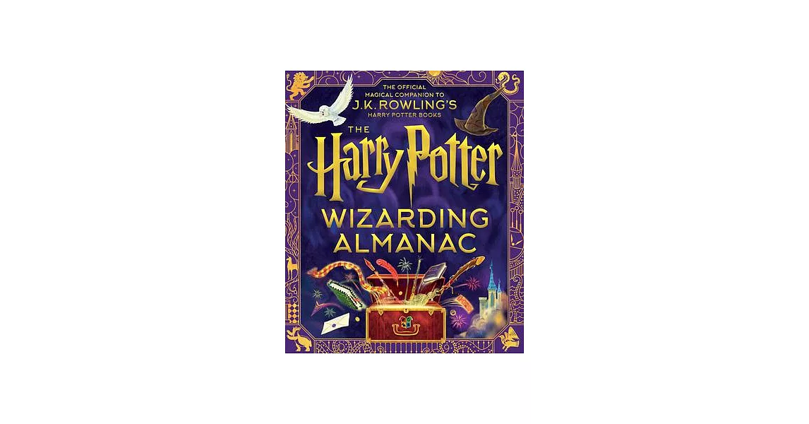 The Harry Potter Wizarding Almanac: The Official Magical Companion to J.K. Rowling’s Harry Potter Books | 拾書所