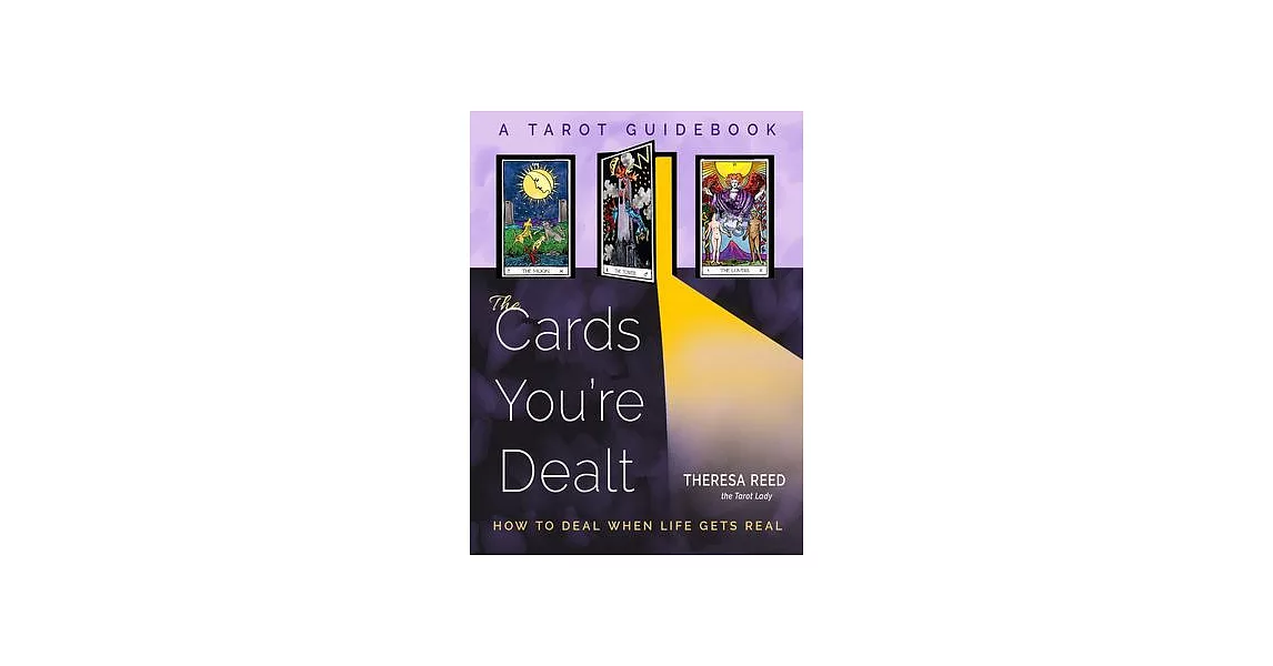 The Cards You’re Dealt: How to Deal When Life Gets Real (a Tarot Guidebook) | 拾書所