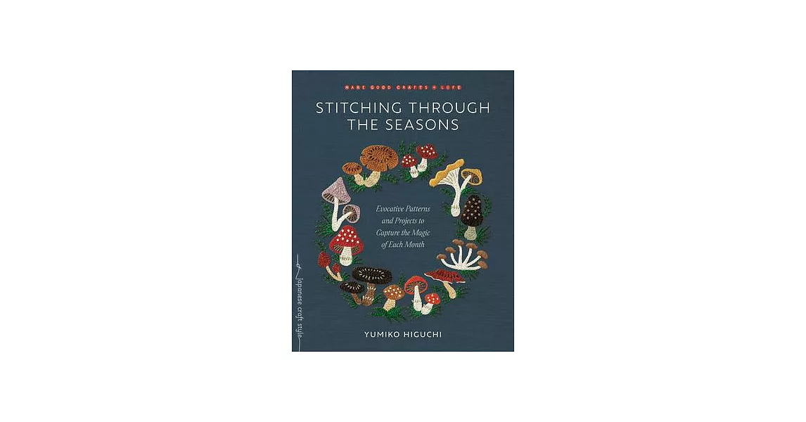 Stitching Through the Seasons: Evocative Patterns and Projects to Capture the Magic of Each Month | 拾書所