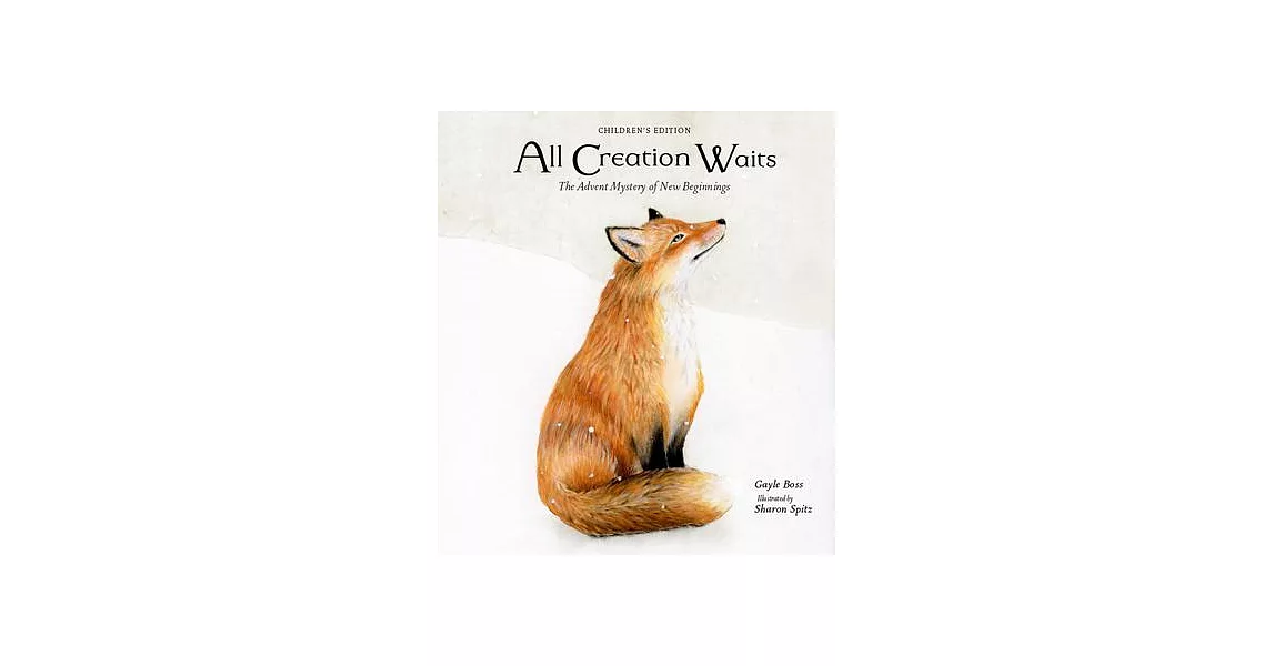 All Creation Waits -- Children’s Edition: The Advent Mystery of New Beginnings for Children | 拾書所