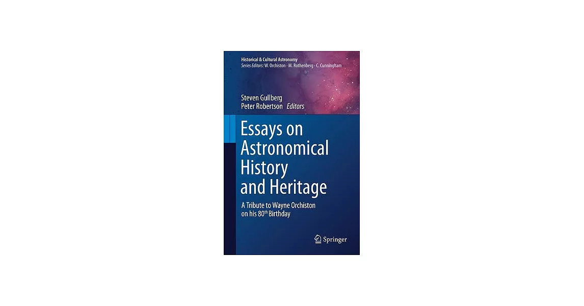 Essays on Astronomical History and Heritage: A Tribute to Wayne Orchiston on His 80th Birthday | 拾書所