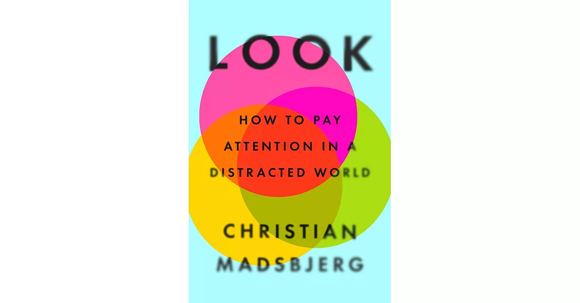 Look: How to Pay Attention in a Distracted World | 拾書所