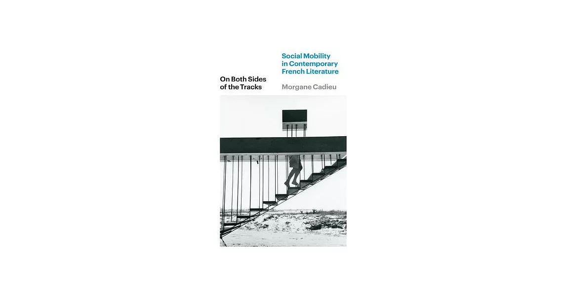 On Both Sides of the Tracks: Social Mobility in Contemporary French Literature | 拾書所