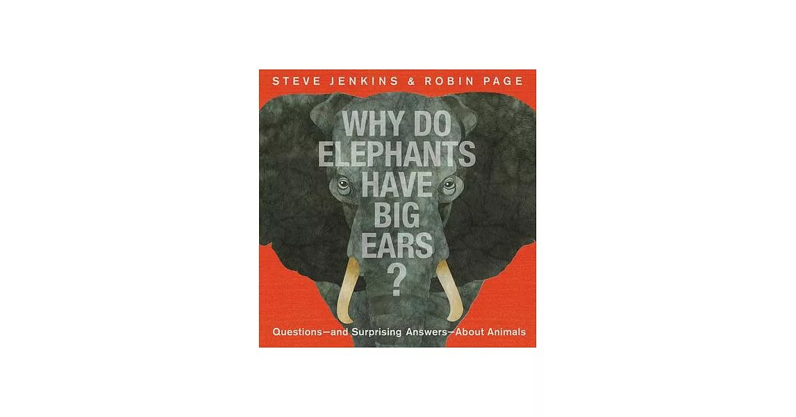 Why Do Elephants Have Big Ears?: Questions -- And Surprising Answers -- About Animals | 拾書所