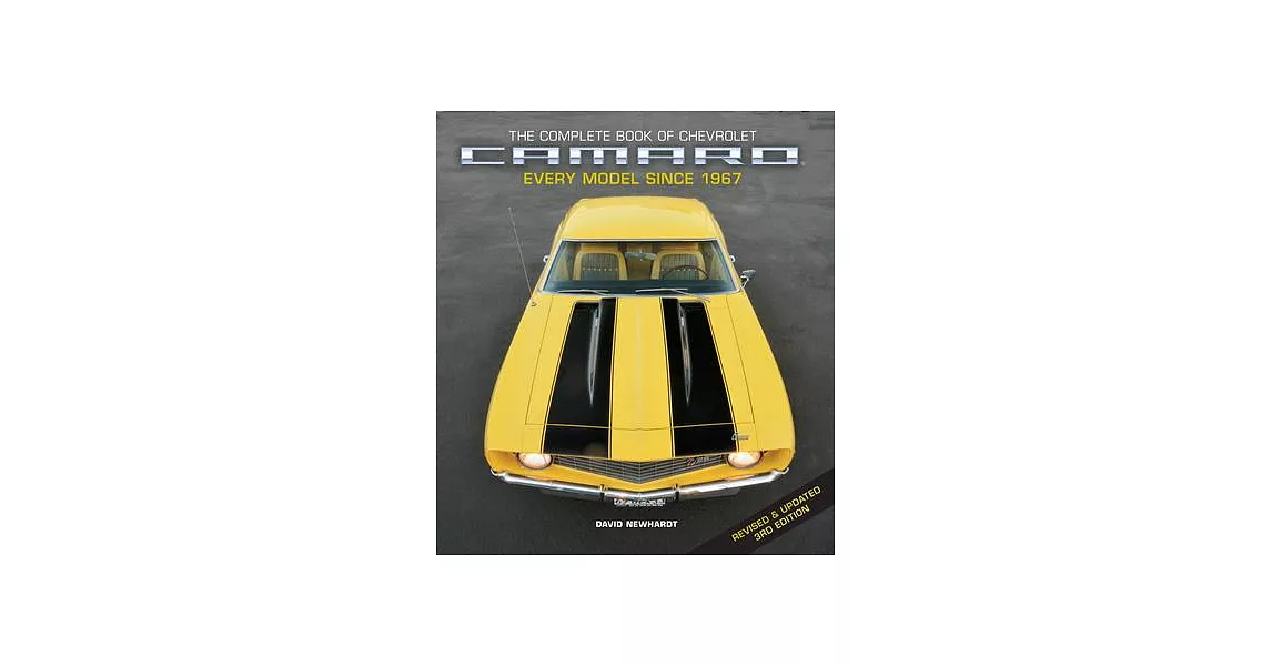The Complete Book of Chevrolet Camaro, 3rd Edition: Every Model Since 1967 | 拾書所