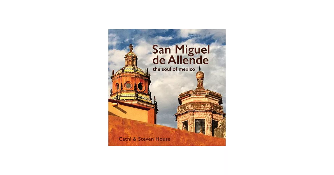 San Miguel de Allende: The Soul of Mexico | 拾書所