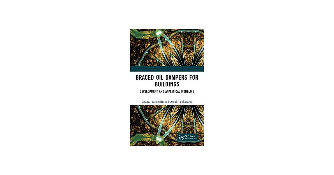 Braced Oil Dampers for Buildings: Development and Analytical Modeling | 拾書所