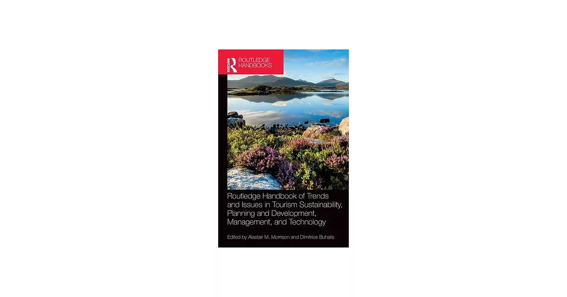 Routledge Handbook of Trends and Issues in Tourism Sustainability, Planning and Development, Management, and Technology | 拾書所