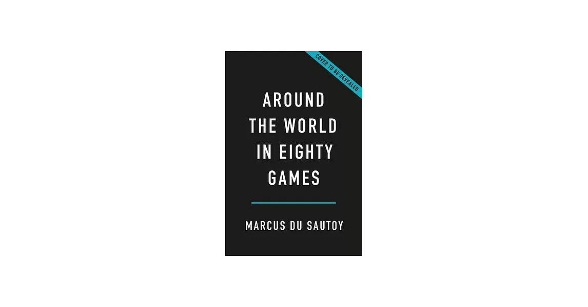 Around the World in Eighty Games: From Tarot to Tic-Tac-Toe, Catan to Chutes and Ladders, a Mathematician Unlocks the Secrets of the World’s Greatest | 拾書所
