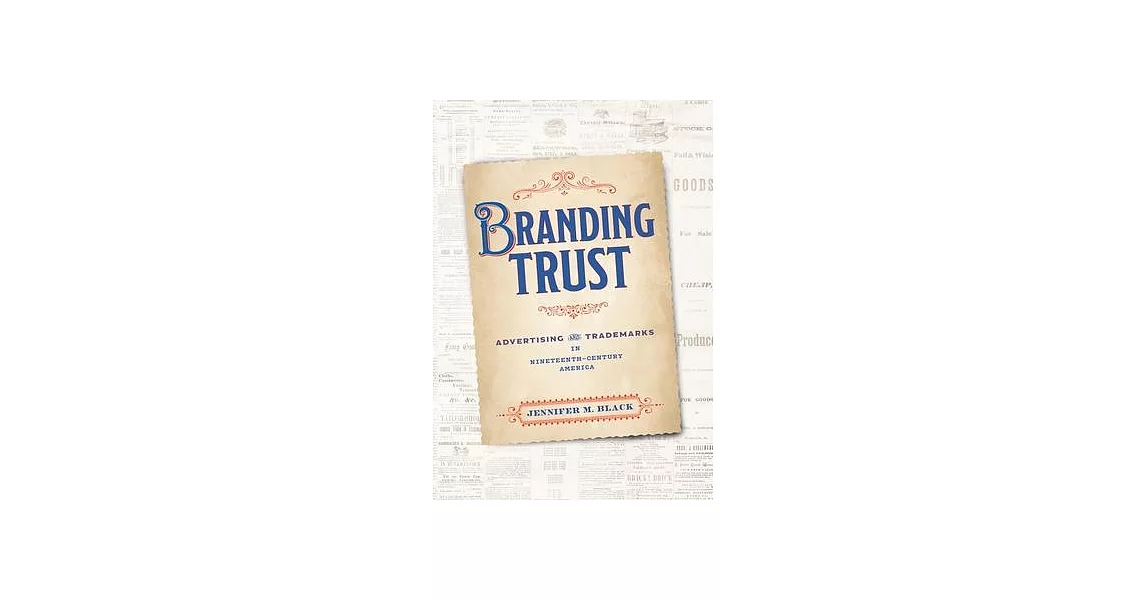 Branding Trust: Advertising and Trademarks in Nineteenth-Century America | 拾書所