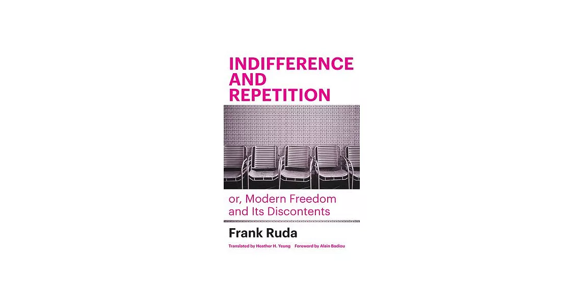 Indifference and Repetition; Or, Modern Freedom and Its Discontents | 拾書所