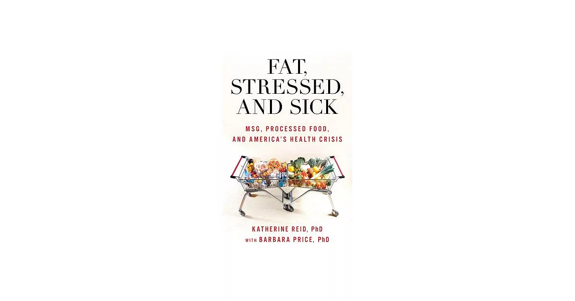 Fat, Stressed, and Sick: Msg, Processed Food, and America’s Health Crisis | 拾書所