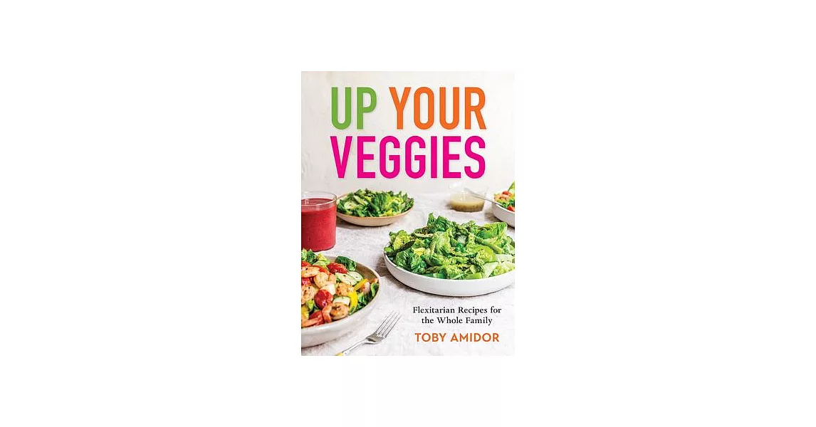 Up Your Veggies: Flexitarian Recipes for the Whole Family | 拾書所