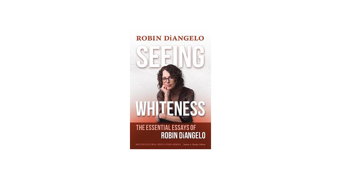 Seeing Whiteness: The Essential Essays of Robin Diangelo | 拾書所